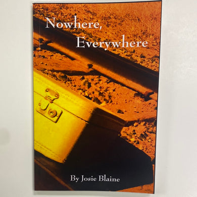 Book - Nowhere, Everywhere .. A good place to be from..- By Josie Blaine